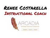 Renee Costarella Instructional Coach Arcadia Unified School District